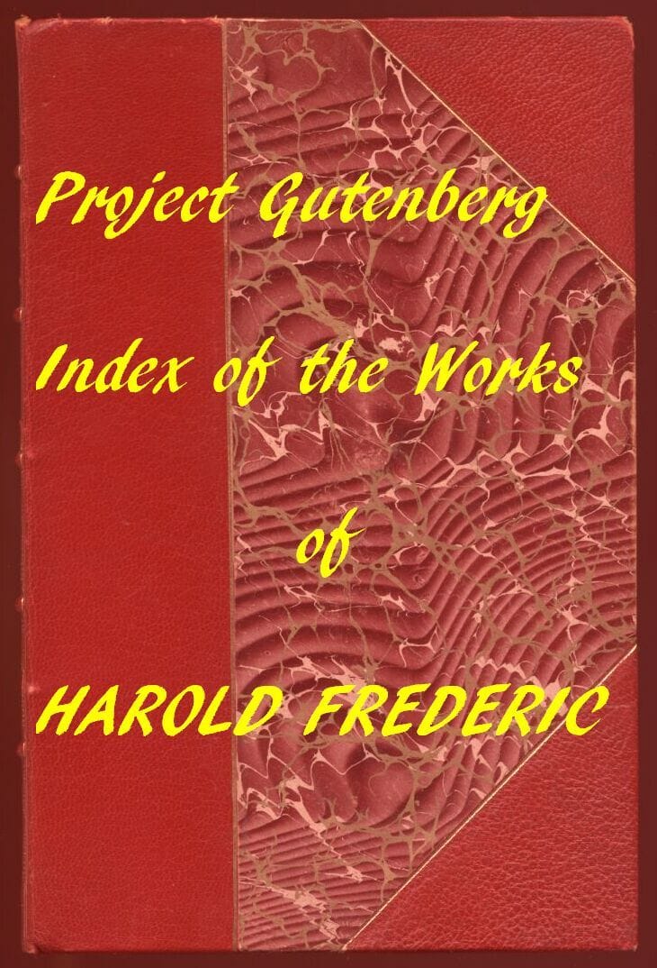 Index for Works of Harold Frederichyperlinks to All Chapters of All Individual Ebooks