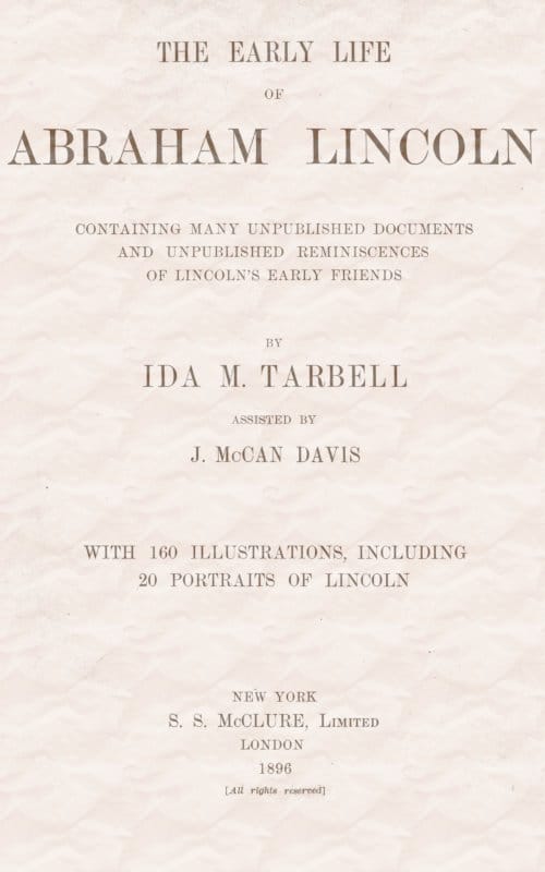 The Early Life of Abraham Lincoln:containing Many Unpublished Documents and Unpublished Reminiscences of Lincoln's Early Friends
