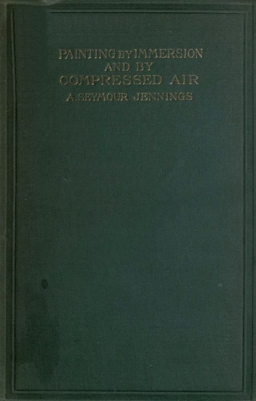 Painting by Immersion and by Compressed Air: A Practical Handbook
