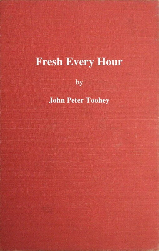 Fresh Every Hourdetailing the Adventures, Comic and Pathetic of One Jimmy Martin, Purveyor of Publicity, a Young Gentleman Possessing Sublime Nerve, Whimsical Imagination, Colossal Impudence, and, Withal, the Heart of a Child.