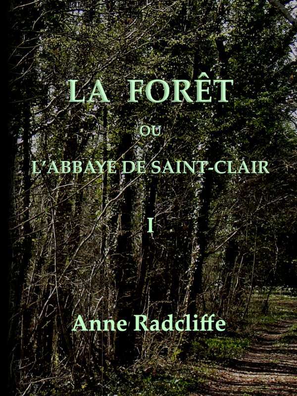 La Forêt, Ou L'abbaye De Saint-Clair (tome 1/3)traduit De L'anglais Sur La Seconde Édition
