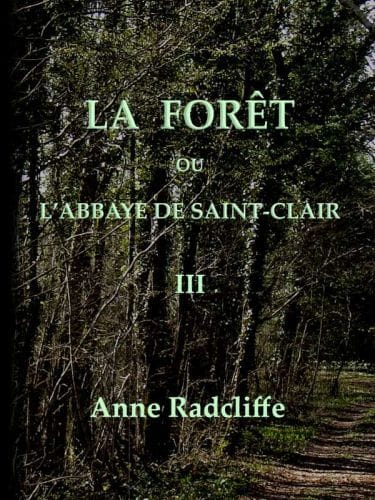La Forêt, Ou L'abbaye De Saint-Clair (tome 3/3)traduit De L'anglais Sur La Seconde Édition