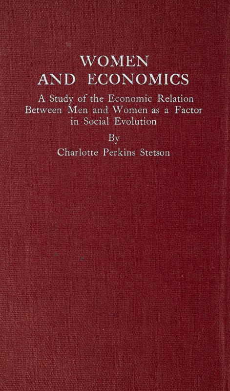 Women and Economics: A Study of the Economic Relation Between Men and Women as a Factor in Social Evolution