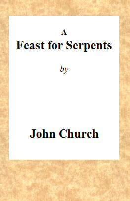 A Feast for Serpents: Being the Substance of a Sermon, Preached at the Obelisk Chapel, on Sunday Evening, March 21, 1813