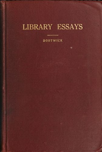 Library Essays; Papers Related to the Work of Public Libraries