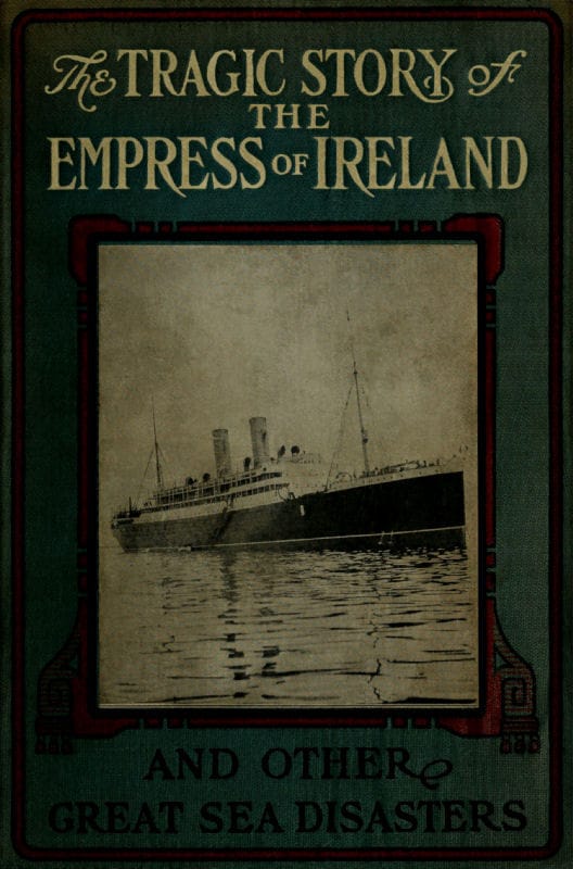 The Tragic Story of the Empress of Ireland, and Other Great Sea Disasters