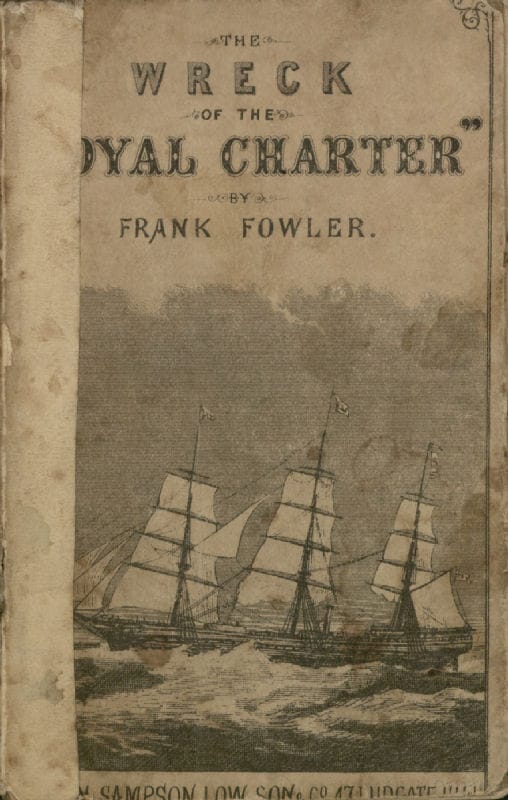 The Wreck of the "Royal Charter"compiled from Authentic Sources, with Some Original Matter