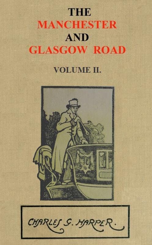 The Manchester and Glasgow Road, Volume 2 (of 2)this Way to Gretna Green