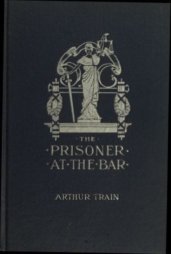 The Prisoner at the Bar: Sidelights on the Administration of Criminal Justice