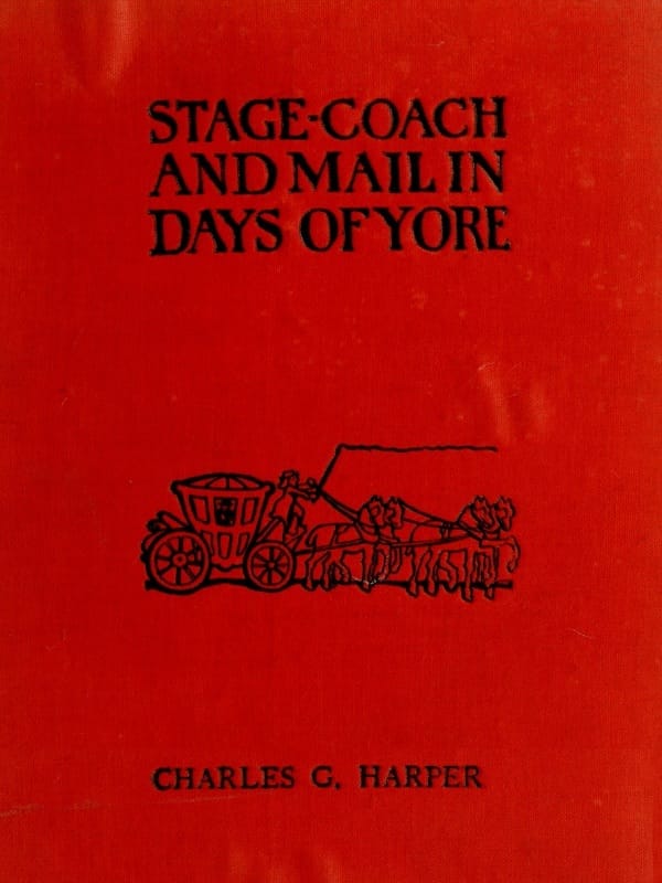 Stage-Coach and Mail in Days of Yore, Volume 1 (of 2)a Picturesque History of the Coaching Age