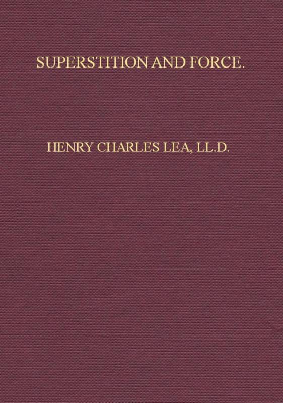 Superstition and Forceessays on the Wager of Law, the Wager of Battle, the Ordeal, Torture