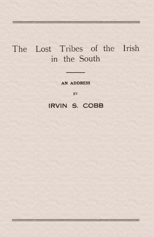 The Lost Tribes of the Irish in the South: An Address at the Annual Dinner of the American Irish Historical Society, January 6, 1917