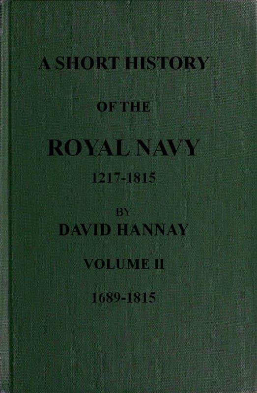 A Short History of the Royal Navy, 1217-1815. Volume II, 1689-1815