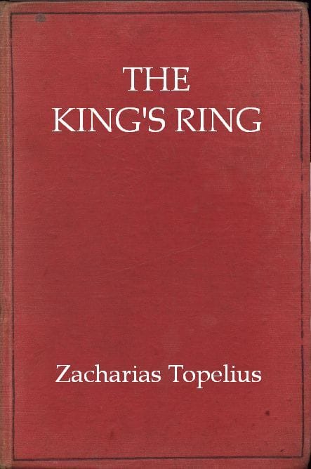 The King's Ring: Being a Romance of the Days of Gustavus Adolphus and the Thirty Years' War