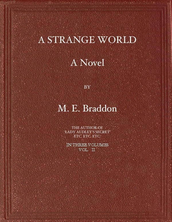 A Strange World: A Novel. Volume 2 (of 3)