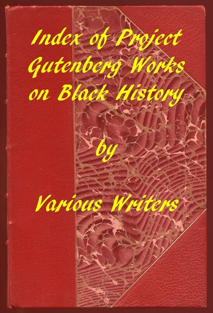 Index of Project Gutenberg Works on Black History: A 2019 Project Gutenberg Contribution for Black History Month