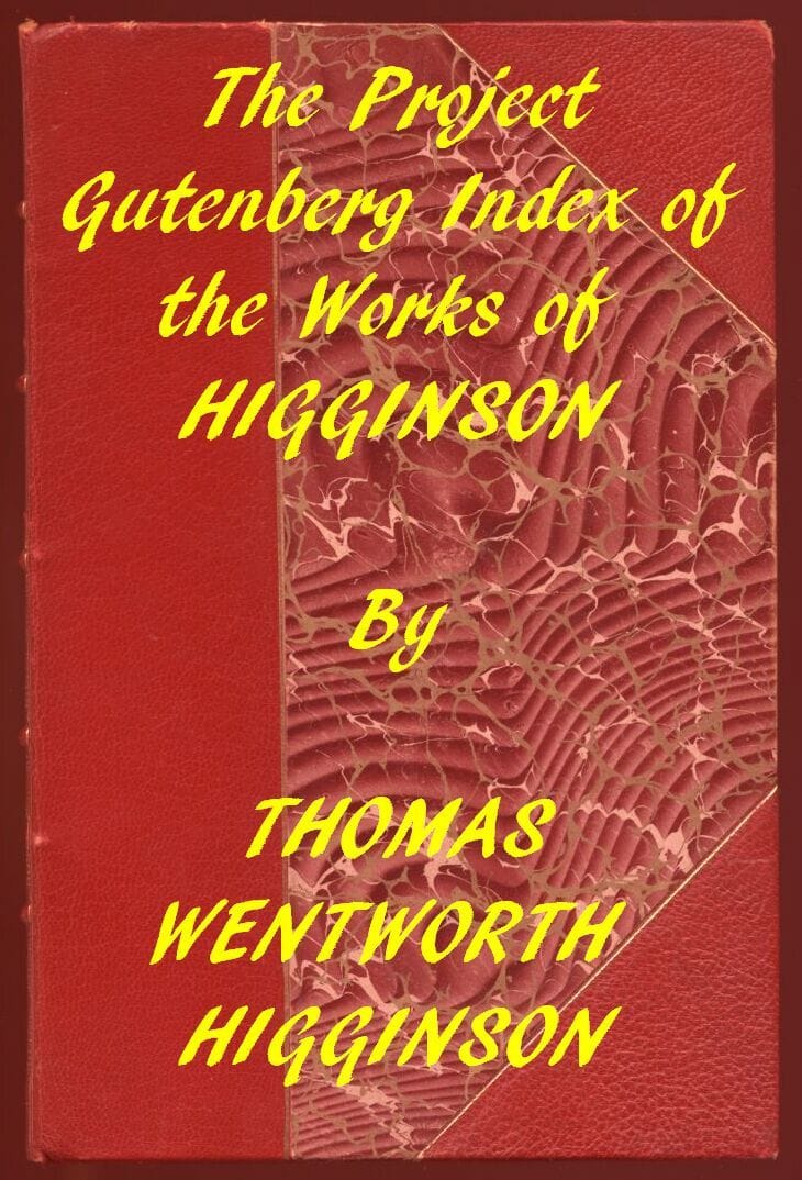 Thomas Wentworth Higginson (Gutenberg Index)