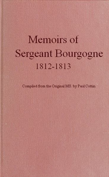 Memoirs of Sergeant Bourgogne, 1812-1813