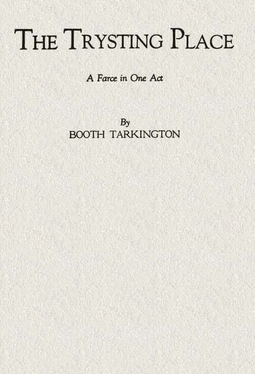 The Trysting Place: A Farce in One Act