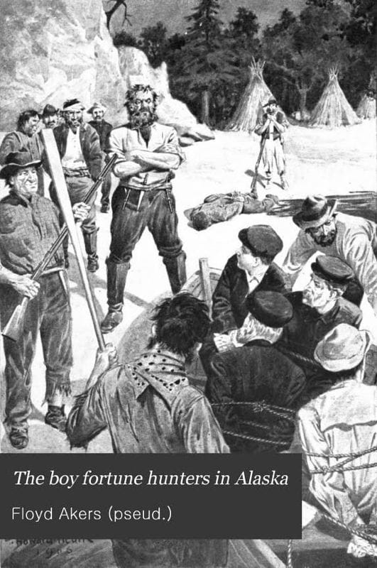 The Boy Fortune Hunters in Alaska