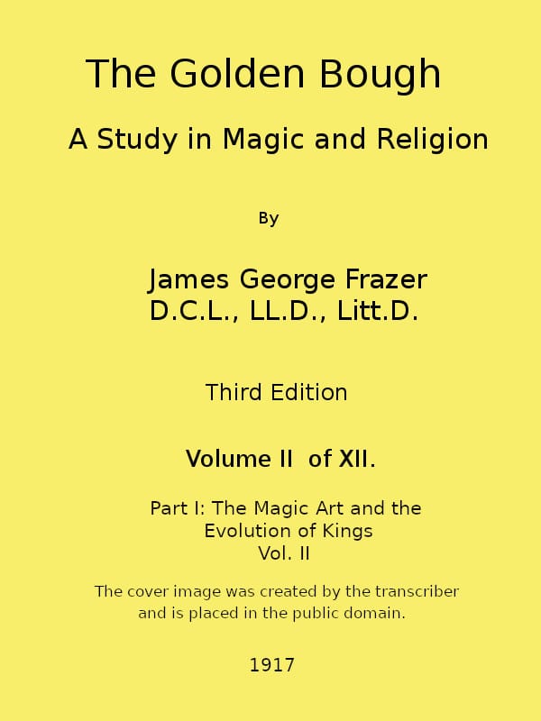 The Golden Bough: A Study in Magic and Religion (Third Edition, Vol. 02 of 12)