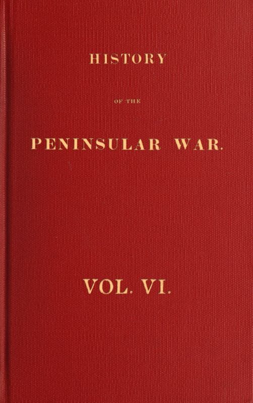 History of the Peninsular War, Volume 6 (of 6)