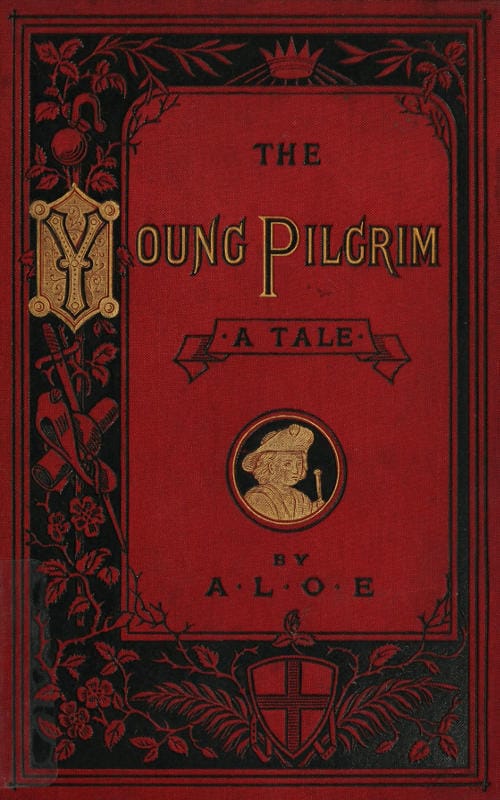 The Young Pilgrim: A Tale Illustrative of "The Pilgrim's Progress