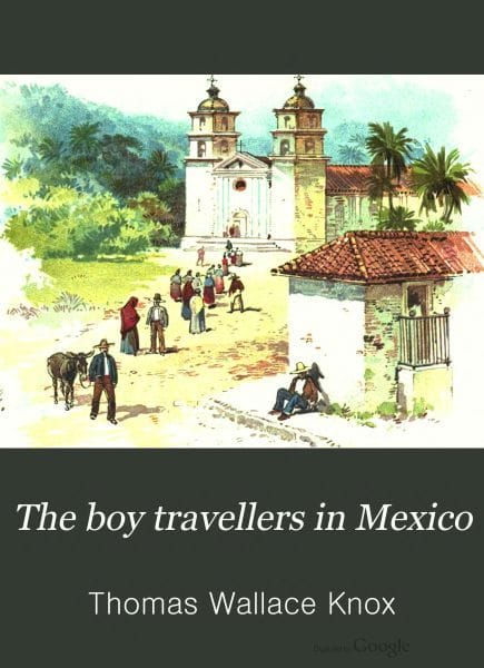 The Boy Travellers in Mexico
