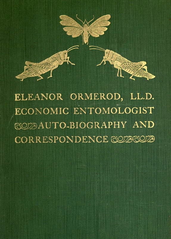 Eleanor Ormerod, LL. D., Economic Entomologist : Autobiography and…