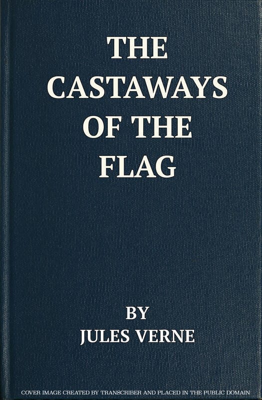 The castaways of the flag :  the final adventures of the Swiss family Robinson