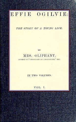 Effie Ogilvie: the story of a young life; vol. 1