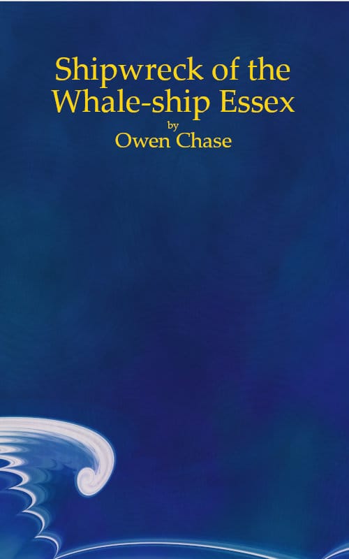 Narrative of the Most Extraordinary and Distressing Shipwreck of the Whale-ship…