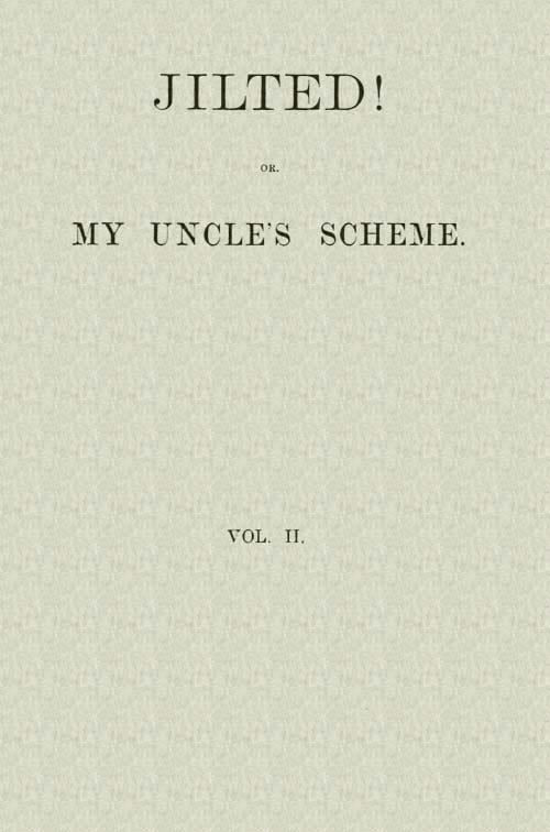 Jilted! Or, My Uncle's Scheme, Volume 2