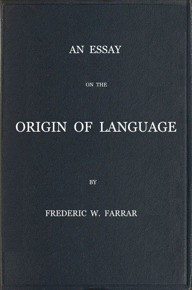 An essay on the origin of language, based on modern researches, and especially…
