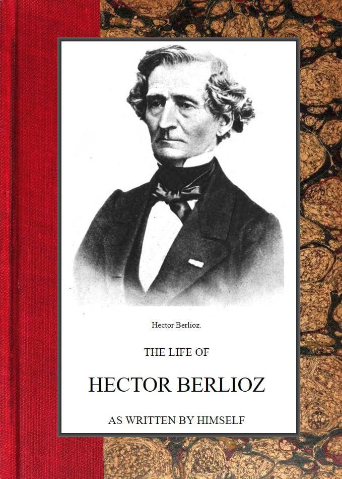 The life of Hector Berlioz as written