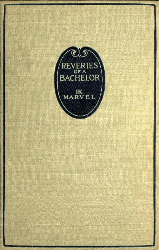 Reveries of a Bachelor; or, A Book of the Heart