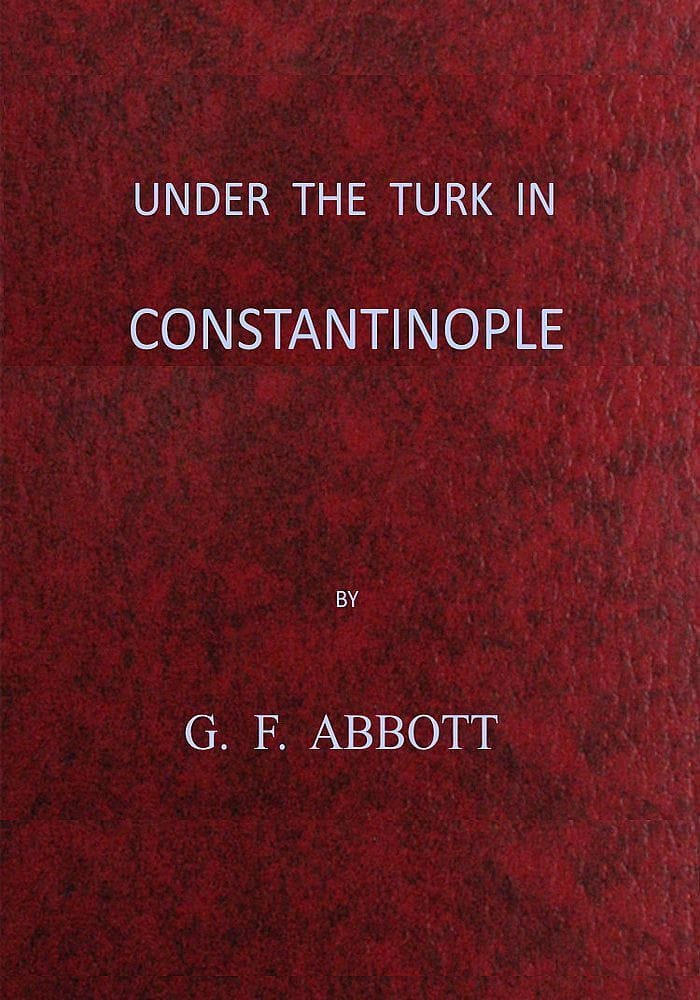 Under the Turk in Constantinople: A record of Sir John Finch's Embassy,…