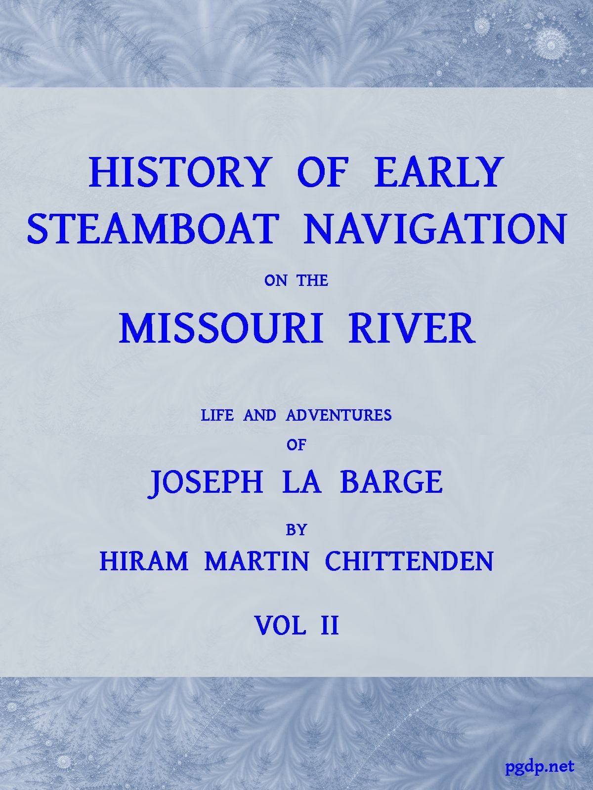 History of Early Steamboat Navigation on the Missouri River, Volume 2 (of 2)