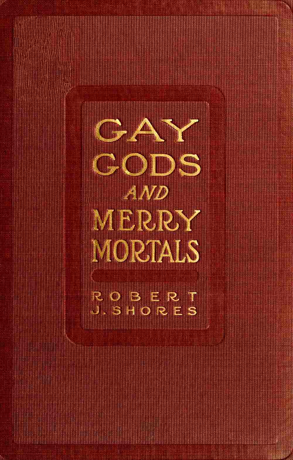 Gay gods and merry mortals: some excursions in verse