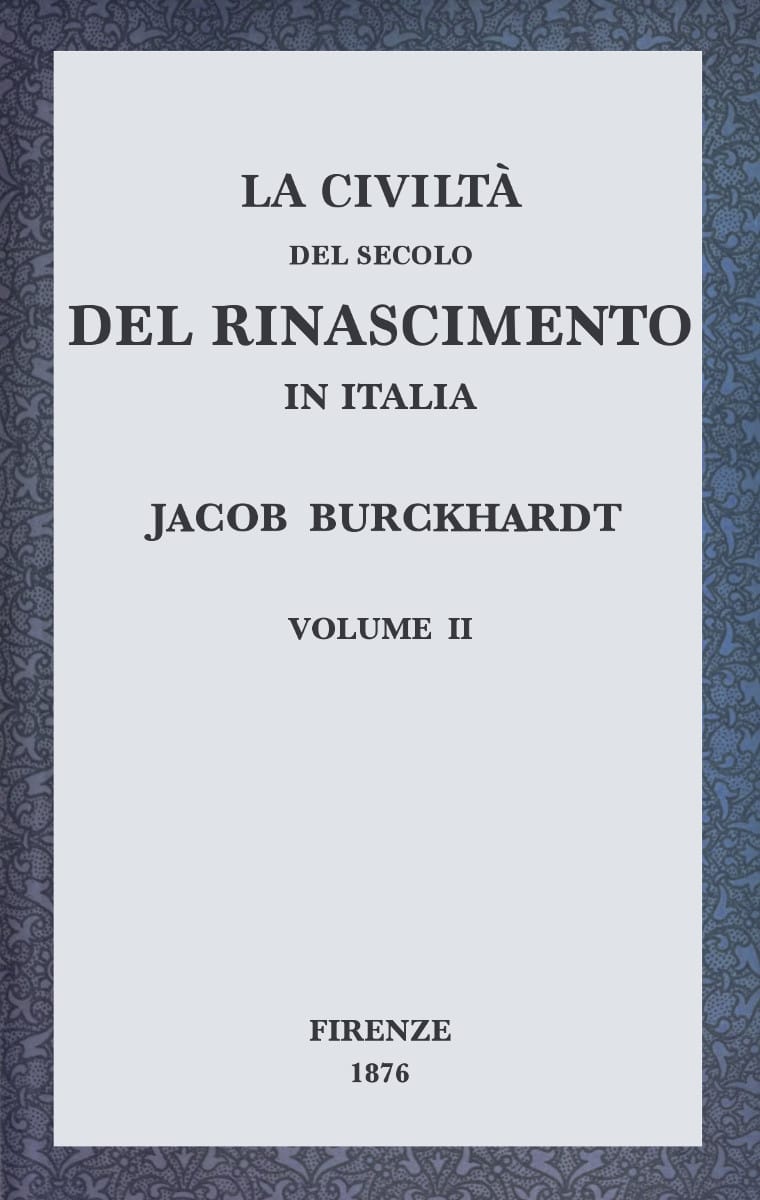 La civiltà del secolo del Rinascimento in Italia, Volume II