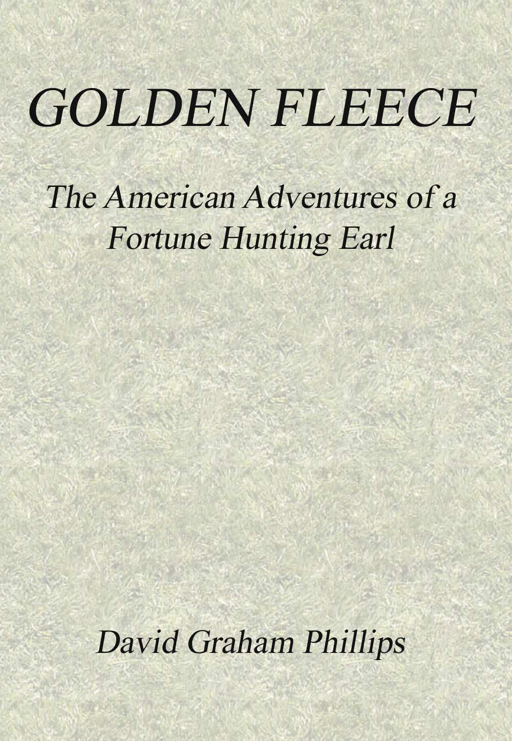 Golden Fleece: The American Adventures of a Fortune Hunting Earl
