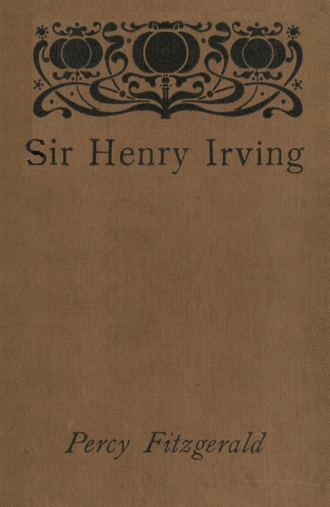 Sir Henry Irving—A Record of Over Twenty Years at the Lyceum