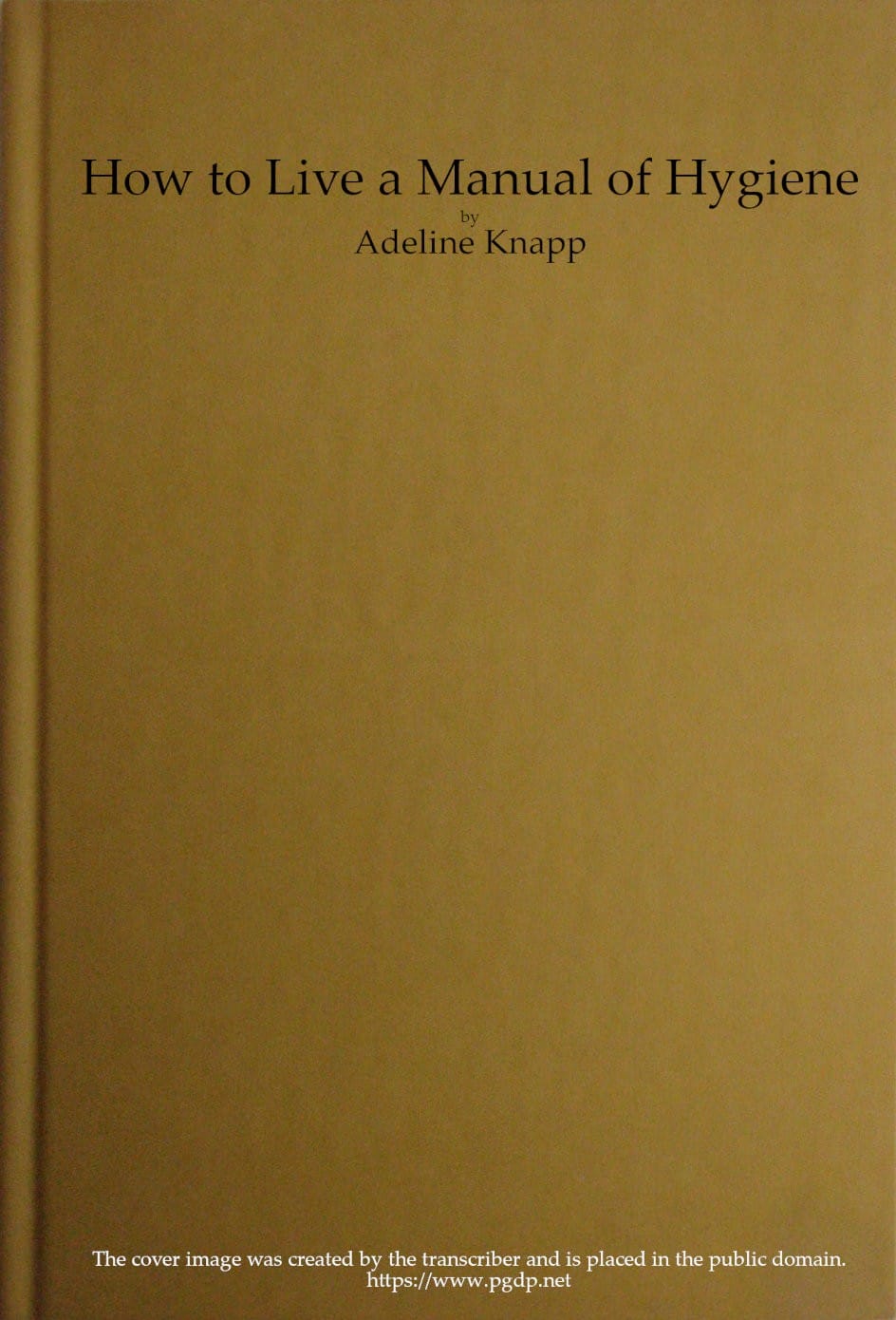 How to live: A manual of hygiene for use in the schools of the Philippine…