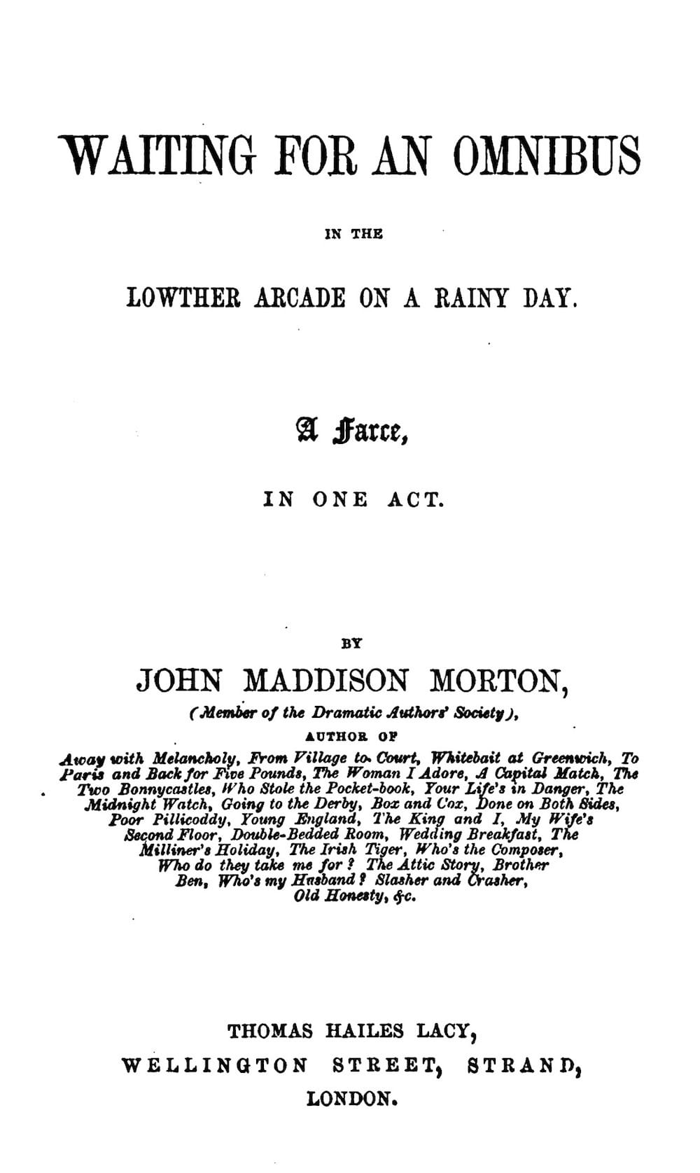 Waiting for an Omnibus in the Lowther Arcade on a Rainy Day: A Farce, in One…