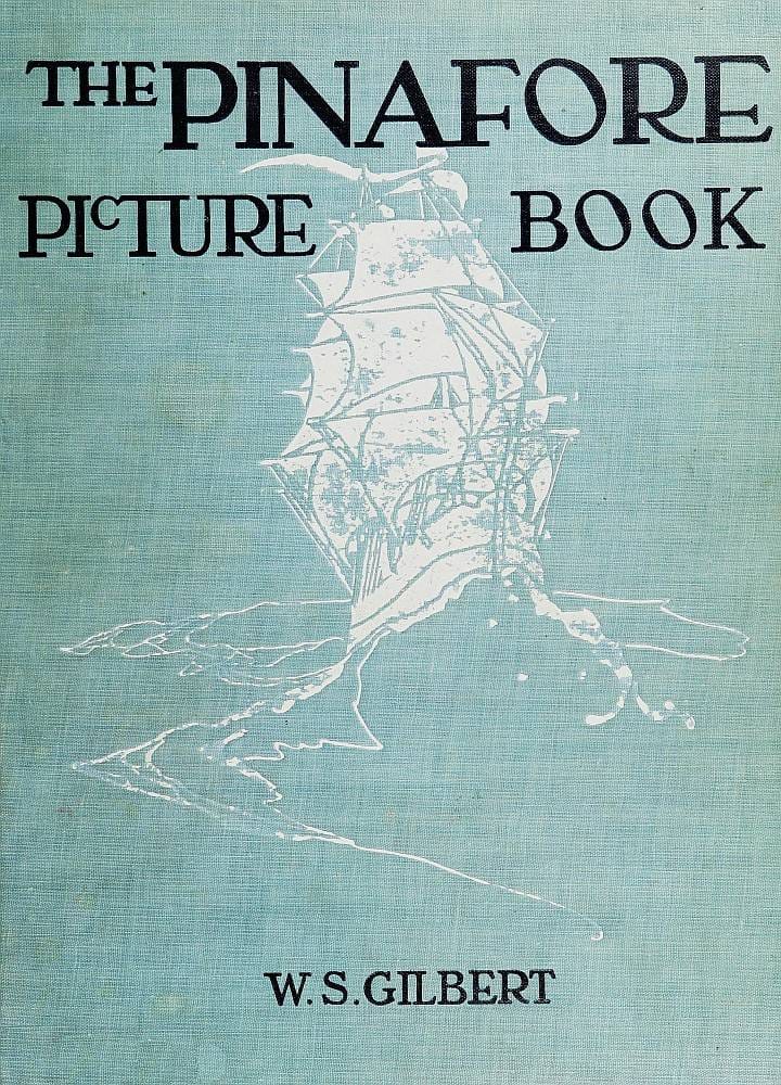The Pinafore Picture Book: the Story of H.M.S. Pinafore