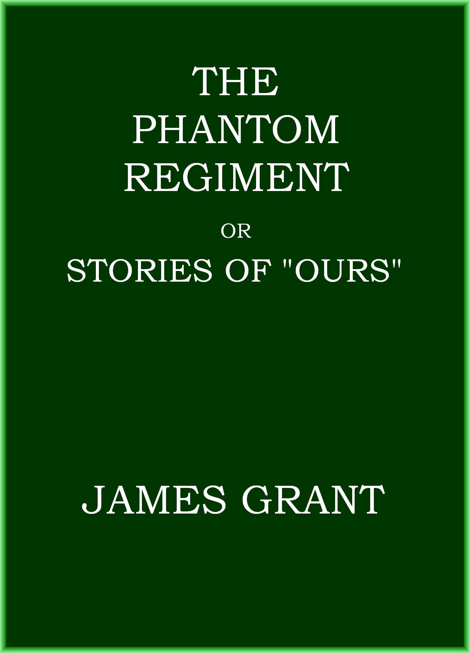 The Phantom Regiment; or, Stories of "Ours