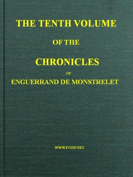 The chronicles of Enguerrand de Monstrelet, Vol. 10 [of 13] :  containing an…