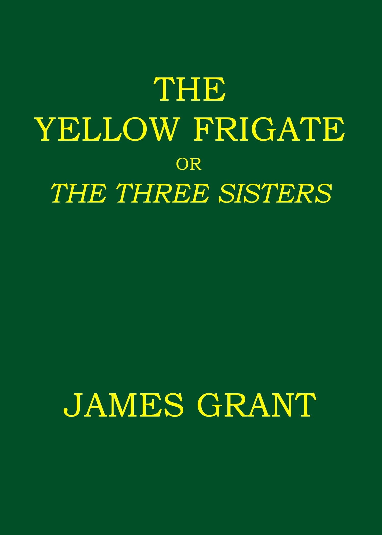 The Yellow Frigate; or, The Three Sisters