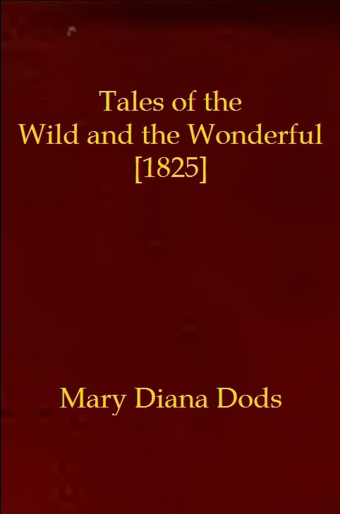 Tales of the Wild and the Wonderful [1825]