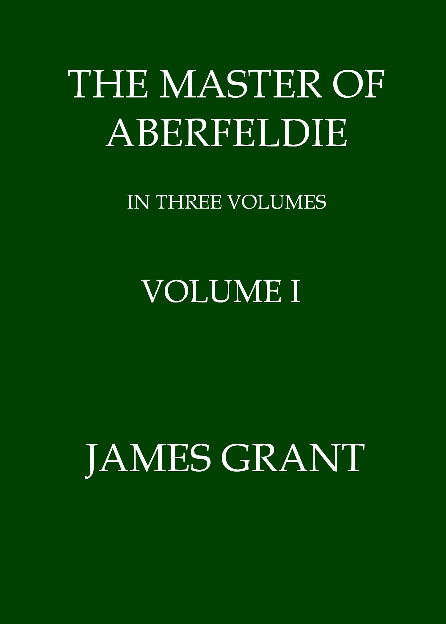 The Master of Aberfeldie, Volume 1 (of 3)